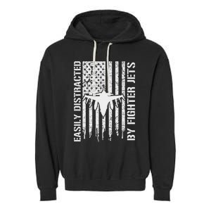 Easily Distracted By Fighter Jets American Flag Patriotic Garment-Dyed Fleece Hoodie