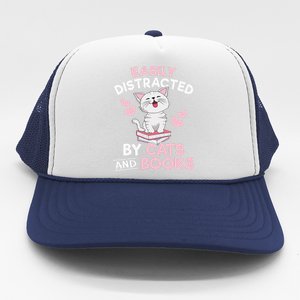 Easily Distracted By Cats And Books Cute Cat Book Lover Trucker Hat