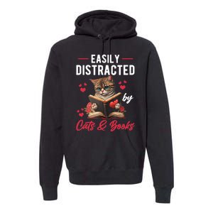 Easily Distracted by Cats and Books Cat & Book Lover Funny Premium Hoodie