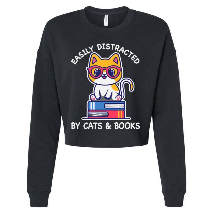 Easily Distracted By Cats And Books Cat & Book Lover Gift Cropped Pullover Crew