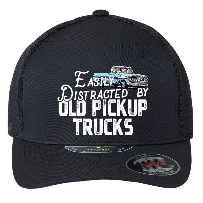 Easily Distracted By Old Pickup Trucks Cute Trucker Flexfit Unipanel Trucker Cap