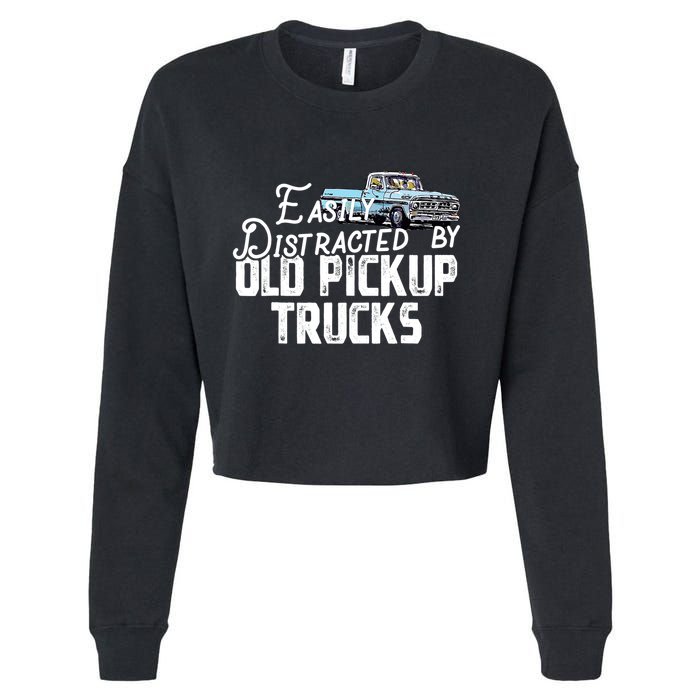 Easily Distracted By Old Pickup Trucks Cute Trucker Cropped Pullover Crew