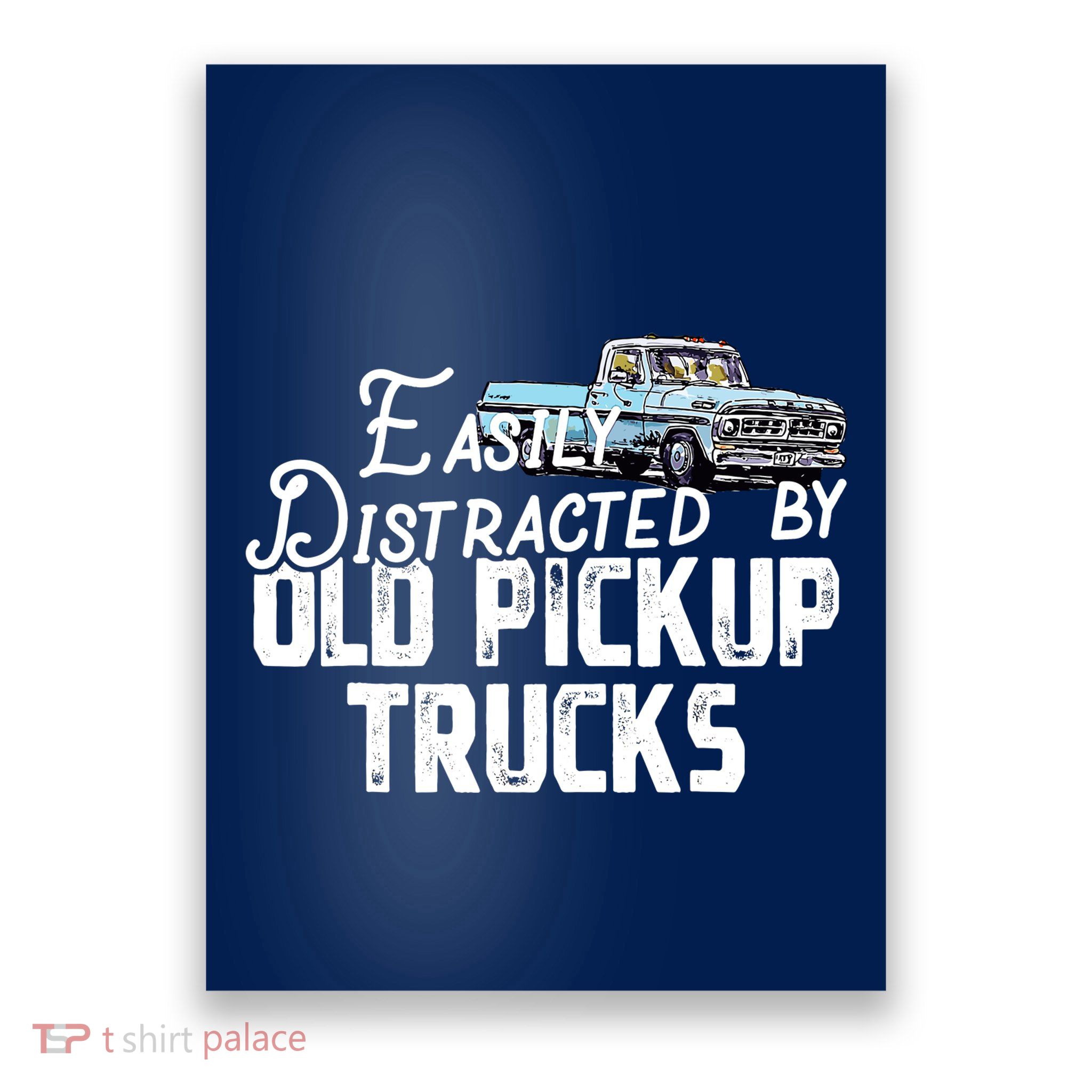 Easily Distracted By Old Pickup Trucks Cute Trucker Poster