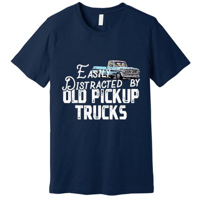 Easily Distracted By Old Pickup Trucks Cute Trucker Premium T-Shirt