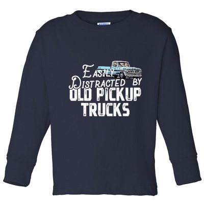 Easily Distracted By Old Pickup Trucks Cute Trucker Toddler Long Sleeve Shirt