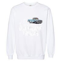 Easily Distracted By Old Pickup Trucks Cute Trucker Garment-Dyed Sweatshirt