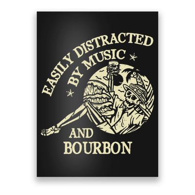Easily Distracted By Music And Bourbon Skeleton Poster