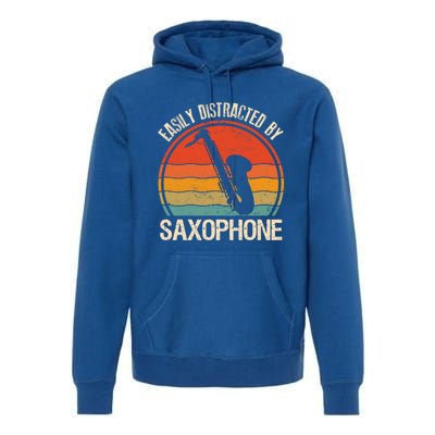 Easily Distracted By Saxophone Player Retro Vintage Funny Gift Premium Hoodie