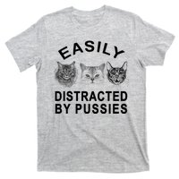 EASILY DISTRACTED BY PUSSIES T-Shirt