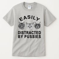 EASILY DISTRACTED BY PUSSIES Tall T-Shirt
