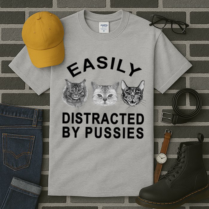 EASILY DISTRACTED BY PUSSIES Tall T-Shirt