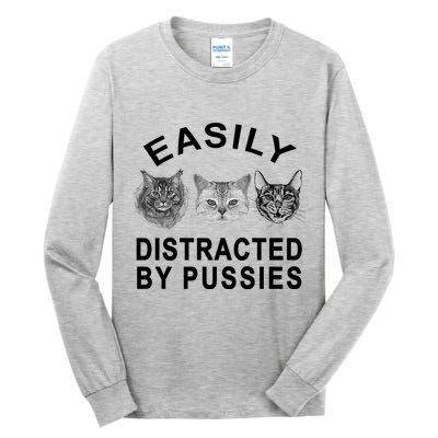 EASILY DISTRACTED BY PUSSIES Tall Long Sleeve T-Shirt