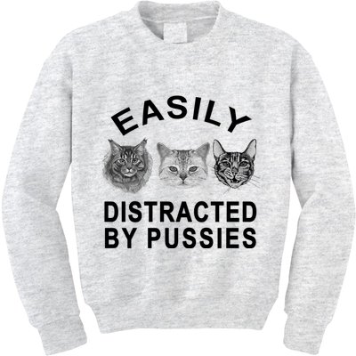 EASILY DISTRACTED BY PUSSIES Kids Sweatshirt
