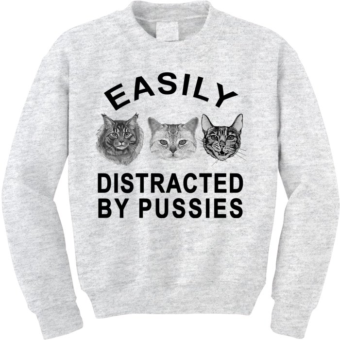 EASILY DISTRACTED BY PUSSIES Kids Sweatshirt