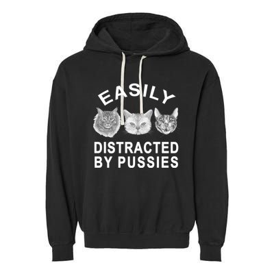 EASILY DISTRACTED BY PUSSIES Garment-Dyed Fleece Hoodie