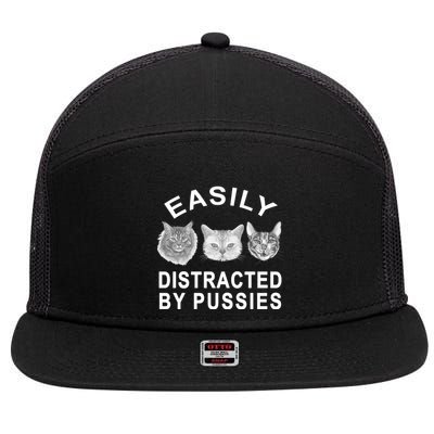 EASILY DISTRACTED BY PUSSIES 7 Panel Mesh Trucker Snapback Hat