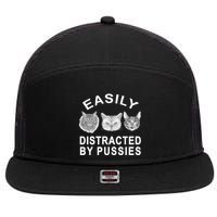 EASILY DISTRACTED BY PUSSIES 7 Panel Mesh Trucker Snapback Hat