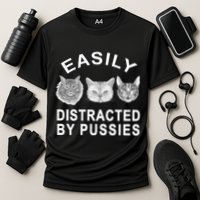 EASILY DISTRACTED BY PUSSIES Performance Shirt