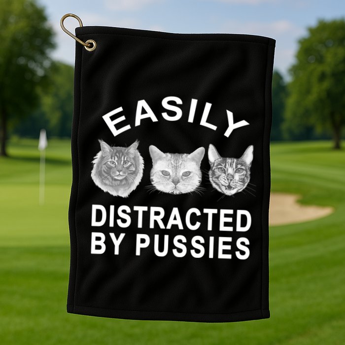 EASILY DISTRACTED BY PUSSIES Golf Towel