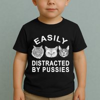 EASILY DISTRACTED BY PUSSIES Toddler T-Shirt