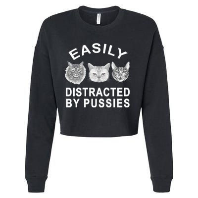 EASILY DISTRACTED BY PUSSIES Cropped Pullover Crew