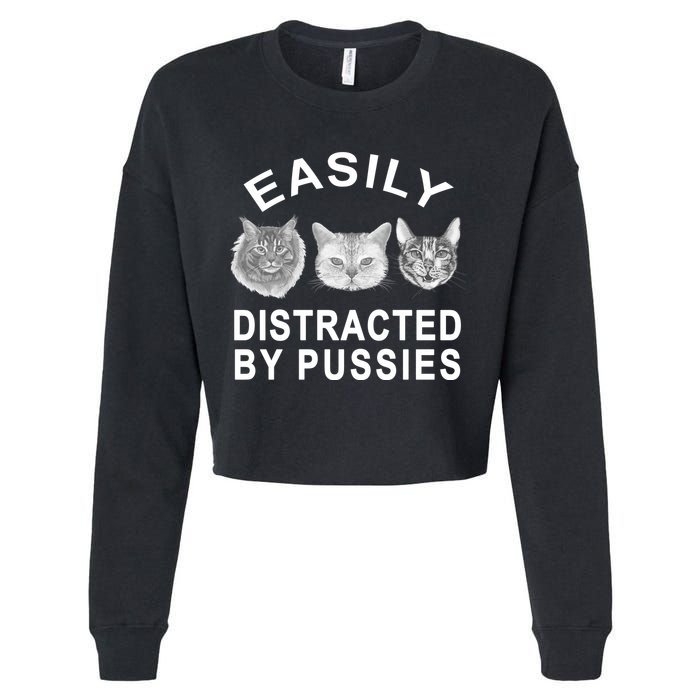 EASILY DISTRACTED BY PUSSIES Cropped Pullover Crew