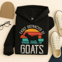 Easily Distracted By Goats Funny Jokes Sarcastic Sayings Hoodie