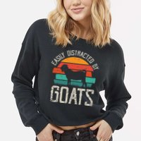 Easily Distracted By Goats Funny Jokes Sarcastic Sayings Cropped Pullover Crew