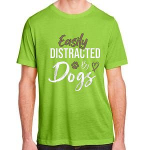 Easily Distracted By Dogs Funny Saying Pet Lover Dog Mom Adult ChromaSoft Performance T-Shirt