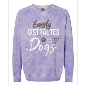 Easily Distracted By Dogs Funny Saying Pet Lover Dog Mom Colorblast Crewneck Sweatshirt