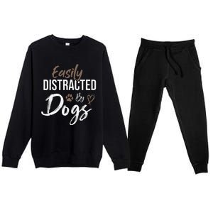 Easily Distracted By Dogs Funny Saying Pet Lover Dog Mom Premium Crewneck Sweatsuit Set