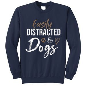 Easily Distracted By Dogs Funny Saying Pet Lover Dog Mom Sweatshirt