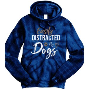 Easily Distracted By Dogs Funny Saying Pet Lover Dog Mom Tie Dye Hoodie