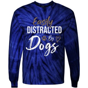 Easily Distracted By Dogs Funny Saying Pet Lover Dog Mom Tie-Dye Long Sleeve Shirt