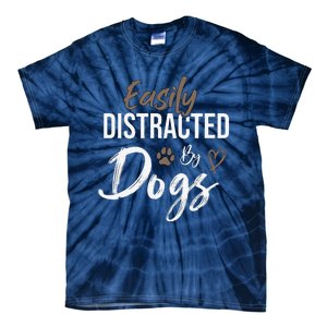 Easily Distracted By Dogs Funny Saying Pet Lover Dog Mom Tie-Dye T-Shirt