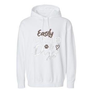 Easily Distracted By Dogs Funny Saying Pet Lover Dog Mom Garment-Dyed Fleece Hoodie