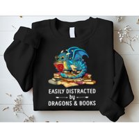 Easily Distracted By Dragons And Books Nerd Dragon Sweatshirt