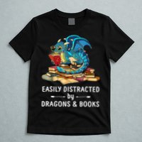 Easily Distracted By Dragons And Books Nerd Dragon T-Shirt