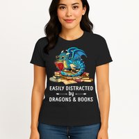 Easily Distracted By Dragons And Books Nerd Dragon Womens T-Shirt