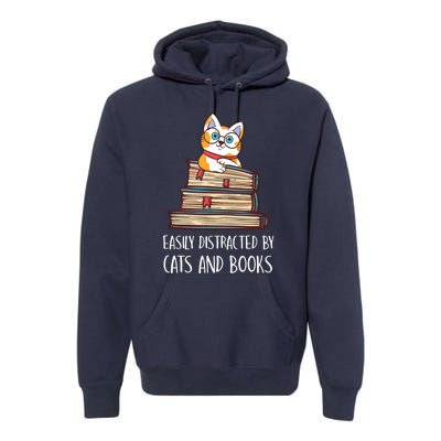 Easily Distracted By Cats And Books Cat & Book Lover Premium Hoodie