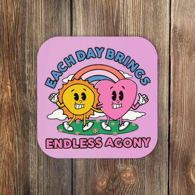 Each Day Brings Endless Agony Coaster