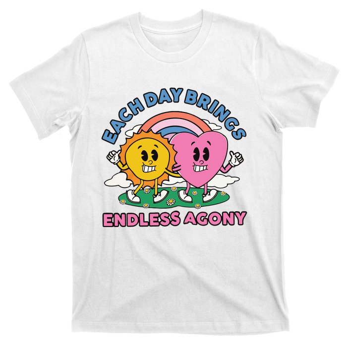 Each Day Brings Endless Agony T-Shirt