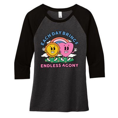 Each Day Brings Endless Agony Women's Tri-Blend 3/4-Sleeve Raglan Shirt