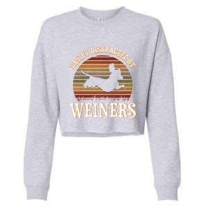 Easily Distracted By Weiners Dachshund Lovers Wiener Lovers Cool Gift Cropped Pullover Crew