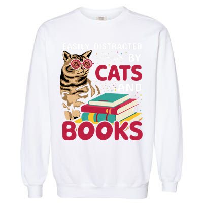 Easily Distracted By Cats And Books Garment-Dyed Sweatshirt