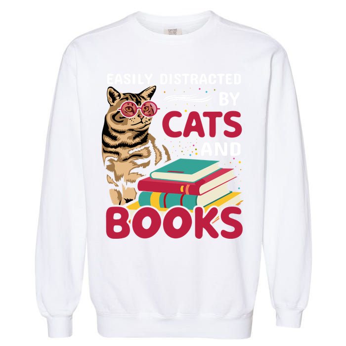 Easily Distracted By Cats And Books Garment-Dyed Sweatshirt