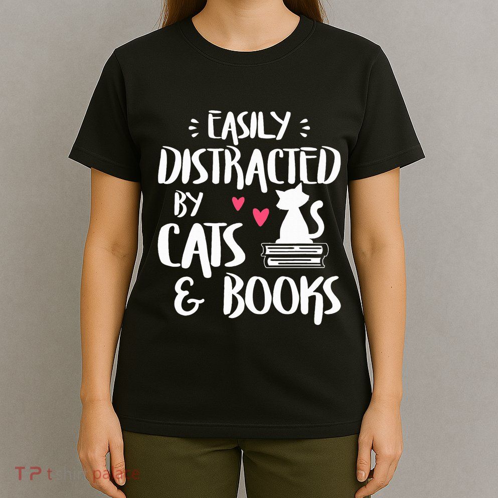Easily Distracted by Cats and Books Cat & Book Lover T-Shirt