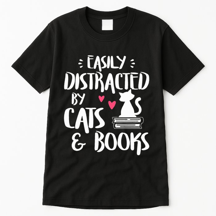 Easily Distracted by Cats and Books Cat & Book Lover Tall T-Shirt