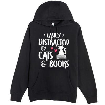 Easily Distracted by Cats and Books Cat & Book Lover Premium Pullover Hoodie