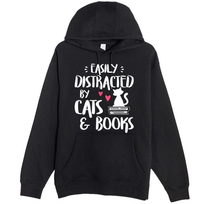 Easily Distracted by Cats and Books Cat & Book Lover Premium Pullover Hoodie